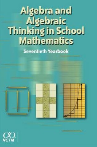 Cover of Algebra and Algebraic Thinking in School Mathematics, 70th Yearbook (2008)