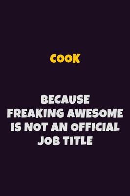 Book cover for Cook, Because Freaking Awesome Is Not An Official Job Title