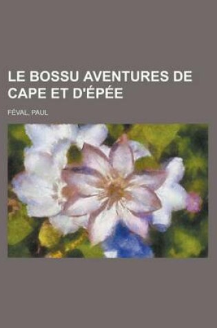 Cover of Le Bossu Aventures de Cape Et D'Epee