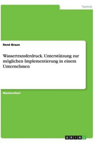 Cover of Wassertransferdruck. Unterstützung zur möglichen Implementierung in einem Unternehmen