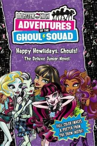 Cover of Monster High: Adventures of the Ghoul Squad: Happy Howlidays, Ghouls!