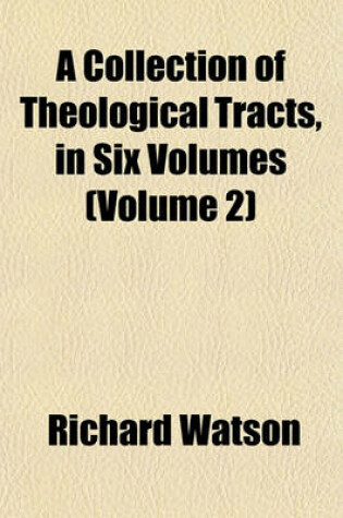 Cover of A Collection of Theological Tracts, in Six Volumes (Volume 2)
