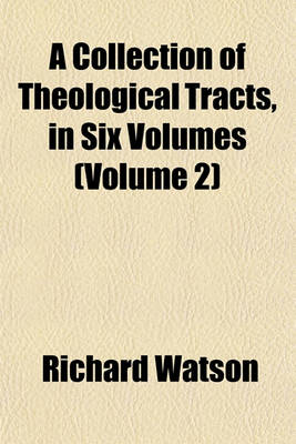 Book cover for A Collection of Theological Tracts, in Six Volumes (Volume 2)