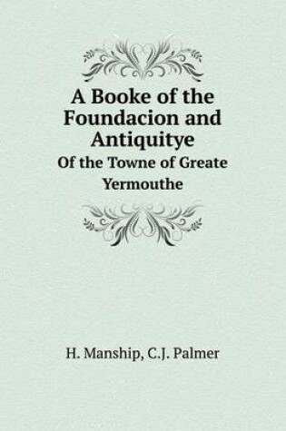 Cover of A Booke of the Foundacion and Antiquitye Of the Towne of Greate Yermouthe