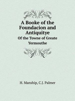 Book cover for A Booke of the Foundacion and Antiquitye Of the Towne of Greate Yermouthe