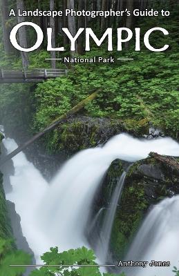 Book cover for A Landscape Photographer's Guide to Olympic National Park