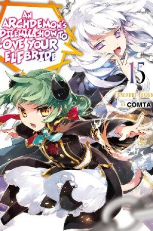 Cover of An Archdemon's Dilemma: How to Love Your Elf Bride: Volume 15