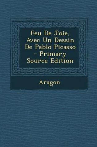 Cover of Feu de Joie, Avec Un Dessin de Pablo Picasso