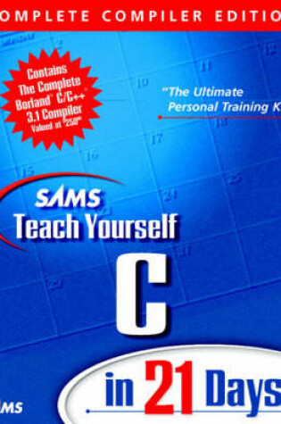 Cover of Sams Teach Yourself C in 21 Days, Complete Compiler Edition