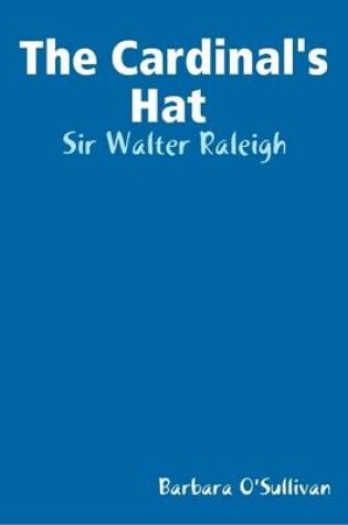 Cover of The Cardinal's Hat : Sir Walter Raleigh