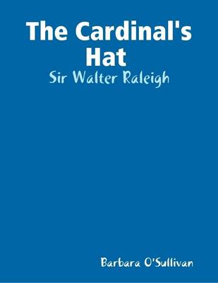 Book cover for The Cardinal's Hat : Sir Walter Raleigh