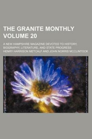 Cover of The Granite Monthly Volume 20; A New Hampshire Magazine Devoted to History, Biography, Literature, and State Progress