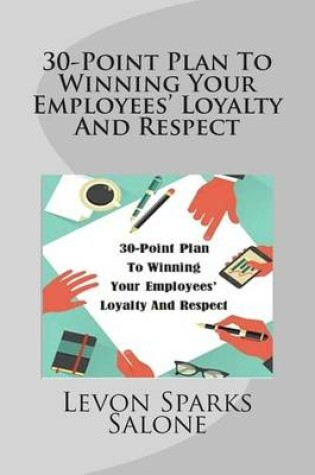 Cover of 30-Point Plan To Winning Your Employees' Loyalty And Respect