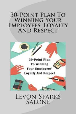 Book cover for 30-Point Plan To Winning Your Employees' Loyalty And Respect