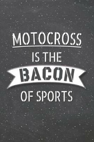 Cover of Motocross Is The Bacon Of Sports