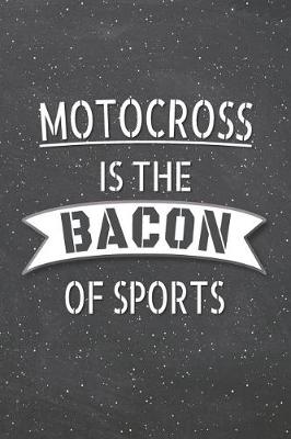 Book cover for Motocross Is The Bacon Of Sports