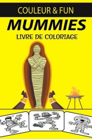 Cover of Mummies Livre de Coloriage