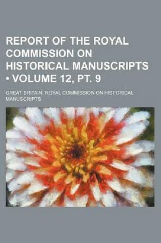 Cover of Report of the Royal Commission on Historical Manuscripts (Volume 12, PT. 9)