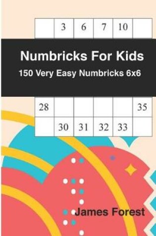 Cover of Numbricks For Kids 150 Very Easy Numbricks 6x6