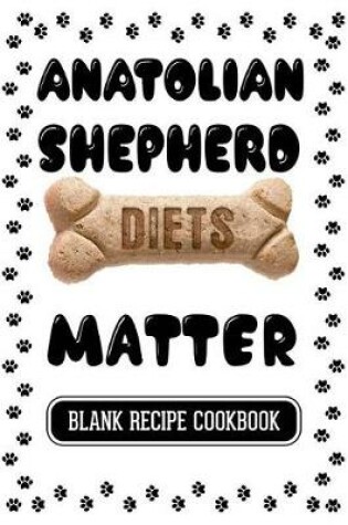 Cover of Anatolian Shepherd Diets Matter