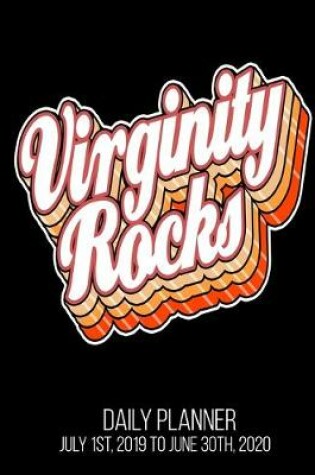 Cover of Virginity Rocks Daily Planner July 1st, 2019 To June 30th, 2020