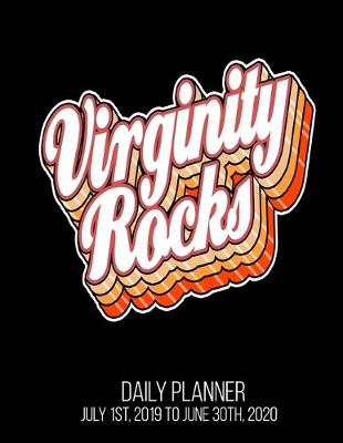 Book cover for Virginity Rocks Daily Planner July 1st, 2019 To June 30th, 2020