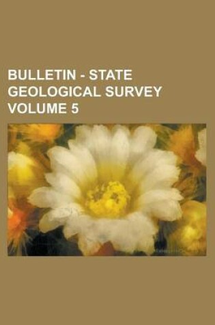 Cover of Bulletin - State Geological Survey Volume 5