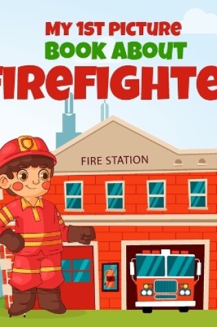 Cover of My 1st Picture Book About Firefighter