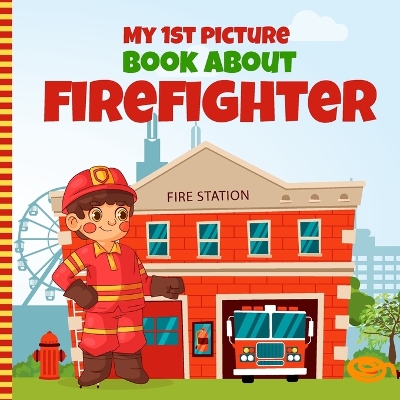 Cover of My 1st Picture Book About Firefighter