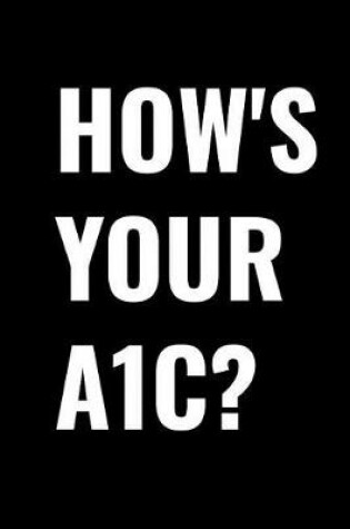 Cover of How's Your A1c?