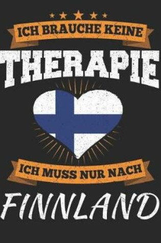 Cover of Ich Brauche Keine Therapie Ich Muss Nur Nach Finnland