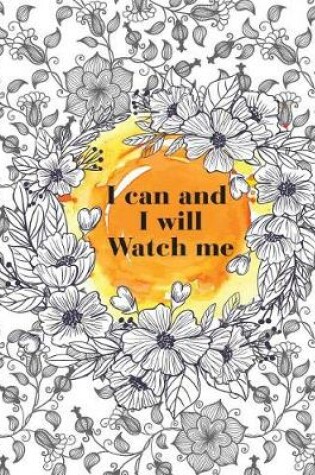 Cover of I can and I will Watch me (Notebook Journal Diary)