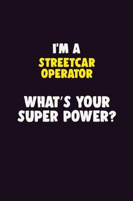 Book cover for I'M A Streetcar Operator, What's Your Super Power?