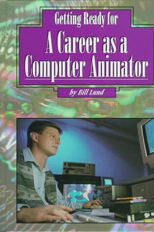 Cover of Getting Ready for a Career as a Computer Animator