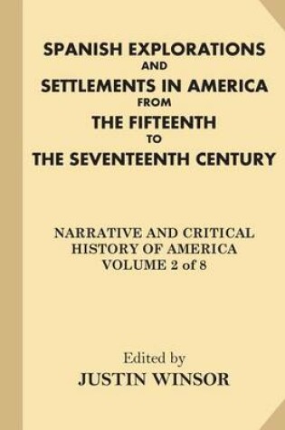 Cover of Spanish Explorations and Settlements in America from the Fifteenth to the Seventeenth Century