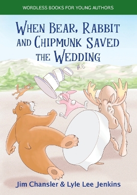 Book cover for When Bear, Rabbit and Chipmunk Saved the Wedding