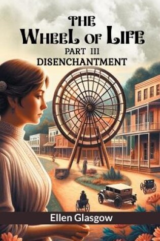 Cover of The Wheel Of Life Part III Disenchantment