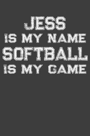 Cover of Jess Is My Name Softball Is My Game