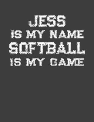 Book cover for Jess Is My Name Softball Is My Game