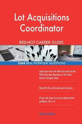 Book cover for Lot Acquisitions Coordinator RED-HOT Career Guide; 2568 REAL Interview Questions