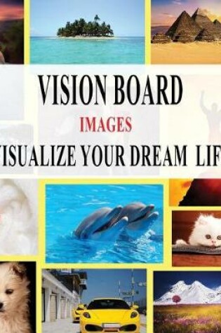 Cover of Vision Board Images - Visualize Your Dream Life