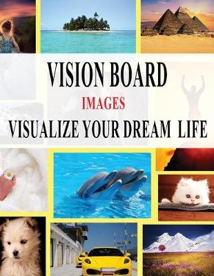 Book cover for Vision Board Images - Visualize Your Dream Life