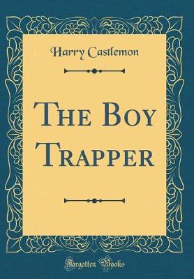 Book cover for The Boy Trapper (Classic Reprint)