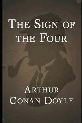 Book cover for The Sign of the Four By Arthur Conan Doyle (Mystery, Thriller & Historical Fiction) "Annotated Edition"