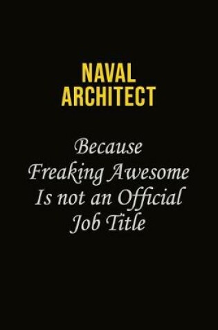 Cover of Naval Architect Because Freaking Awesome Is Not An Official Job Title