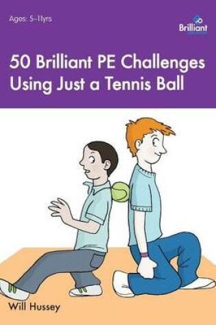 Cover of 50 Brilliant PE Challenges with just a Tennis Ball