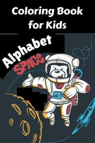 Cover of Space Alphabet Coloring Book for Kids