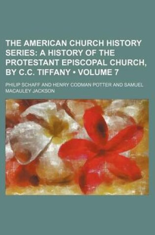 Cover of A History of the Protestant Episcopal Church in the United States of America Volume 7