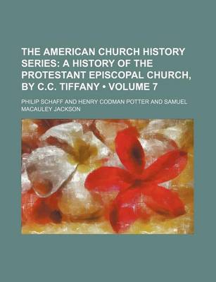 Book cover for A History of the Protestant Episcopal Church in the United States of America Volume 7