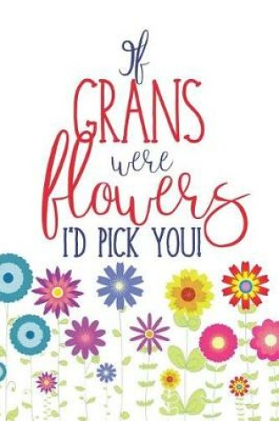 Cover of If Grans Were Flowers
